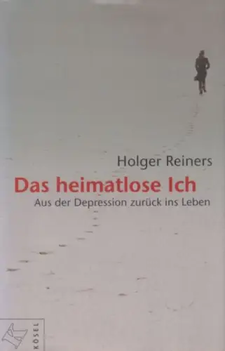 Buch: Das heimatlose Ich, Reiners, Holger. 2005, Kösel Verlag
