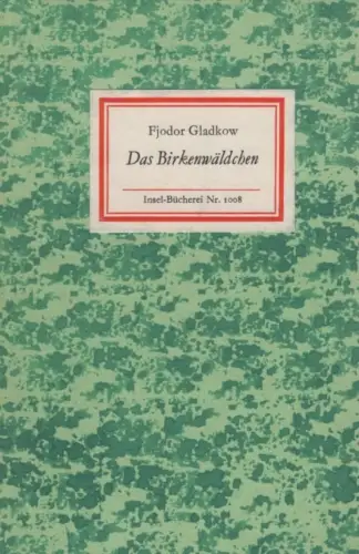 Insel-Bücherei 1008, Das Birkenwäldchen, Gladkow, Fjodor. 1976, Insel-Verlag