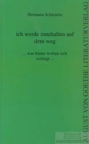 Buch: Ich werde innehalten auf dem Weg ... was hinter Worten sich... Schleinitz