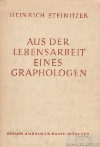 Buch: Aus der Lebensarbeit eines Graphologen, Steinitzer, Heinrich. 1952