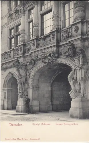 AK Dresden. Königl. Schloss. Neues Georgenthor, Max Köhler, Postkarte ungelaufen
