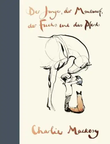 Buch: Der Junge, der Maulwurf, der Fuchs und das Pferd, Mackesy, Charlie, 2020