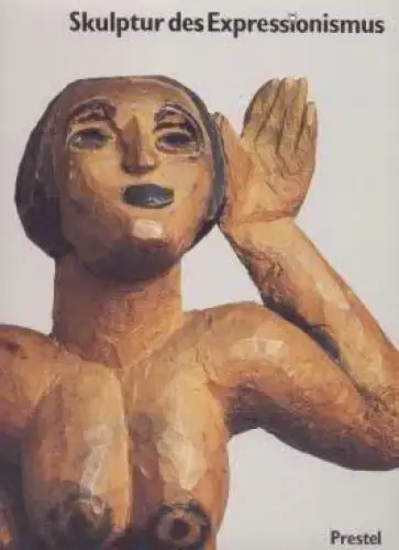 Buch: Skulptur des Expressionismus, Barron, Stephanie. 1984, Prestel Verlag