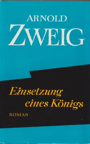 Buch: Einsetzung eines Königs, Roman. Zweig, Arnold, 1967, Aufbau Verlag