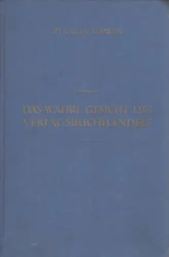 Buch: Das wahre Gesicht des Verlagsbuchhandels, Unwin, Stanley. 1927