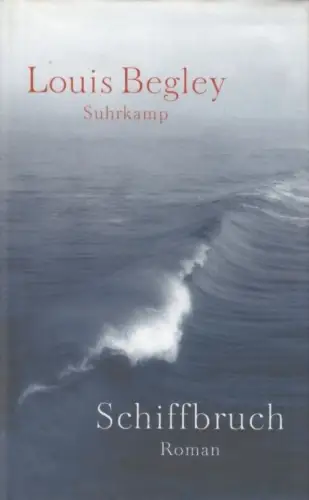 Buch: Schiffbruch, Begley, Louis. 2003, Suhrkamp Verlag, Roman, gebraucht, gut