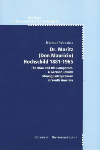Buch: Dr. Moritz Don Mauricio Hochschild 1881-1965, Waszkis, Helmut, 2001