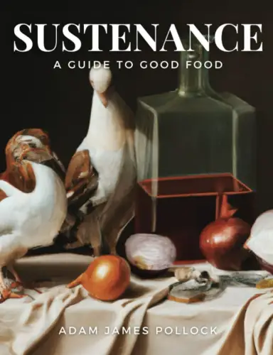 Buch: Sustenance - A Guide to Good Food,  Adam James Pollock, 2003, englisch