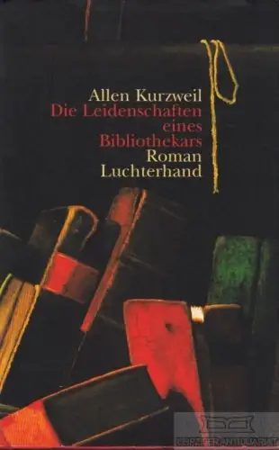 Buch: Die Leidenschaften eines Bibliothekars, Kurzweil, Allen. 2002, Roman