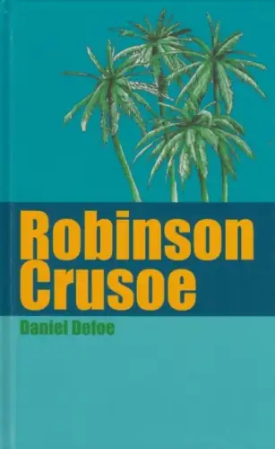 Buch: Robinson Crusoe, Defoe, Daniel. 2007, Naumann & Göbel Verlag