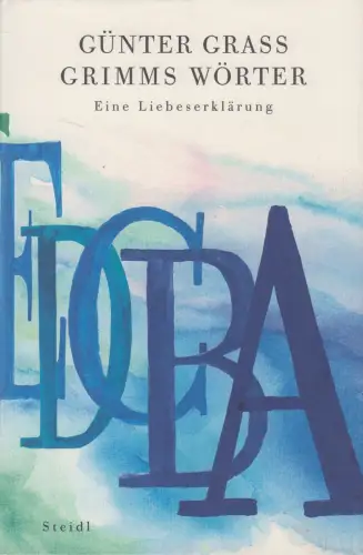Buch: Grimms Wörter, Grass, Günter. 2010, Steidl Verlag, Eine Liebeserklärung