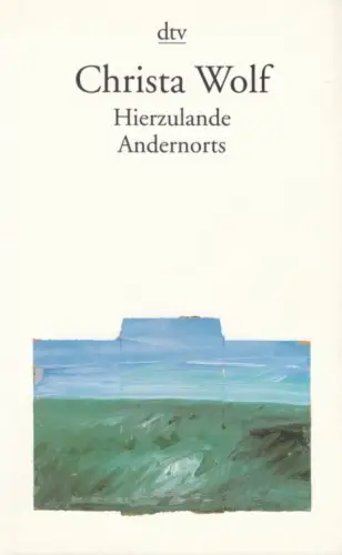 Buch: Hierzulande. Andernorts, Wolf, Christa. Dtv, 2001, gebraucht, gut