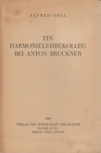 Buch: Ein Harmonielehrekolleg bei Anton Bruckner, Alfred Orel, 1940, Payer & Co.
