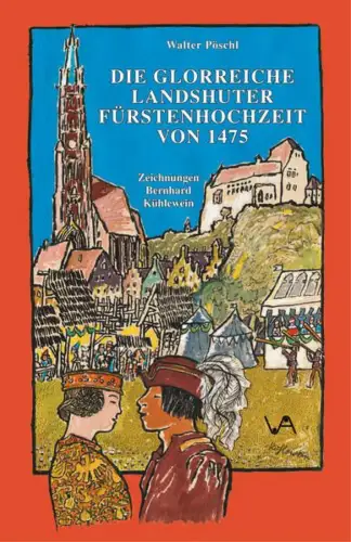 Buch: Die glorreiche Landshuter Fürstenhochzeit von 1475, Pöschl, Walter, 2005