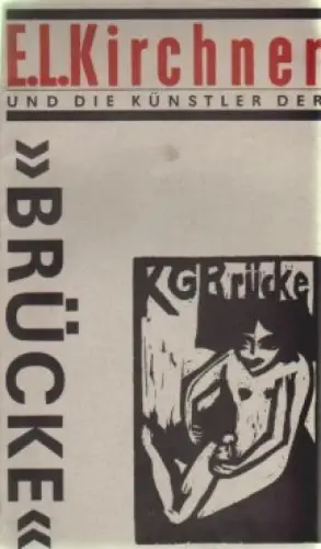 Buch: E. L. Kirchner und die Künstler der Brücke, Rink, Christine u.a. 1987