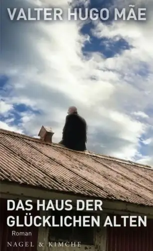Buch: Das Haus der glücklichen Alten, Mae, Valter Hugo, 2013, Nagel & Kimche