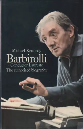 Buch: Barbirolli, Conductor Laureate, Kennedy, Michael, 1973, gebraucht sehr gut