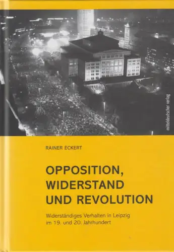 Buch: Opposition, Widerstand und Revolution, Eckert, Rainer, 2014, mdv, signiert