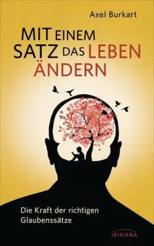 Buch: Mit einem Satz das Leben ändern, Burkart, Axel, 2020, Irisiana, sehr gut