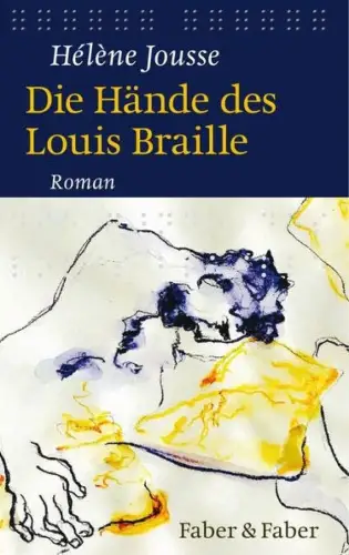 Buch: Die Hände des Louis Braille, Jousse, Helene, 2020, Faber & Faber, Roman