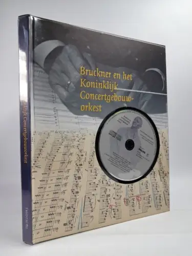 Buch + CD: Bruckner en het Koninklijk Concertgebouworkest, 1997, Roland de Beer