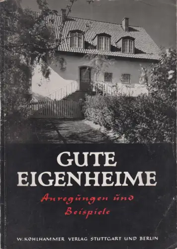 Buch: Gute Eigenheime, Anregungen und Beispiele, Ludwig Weber, W. Kohlhammer