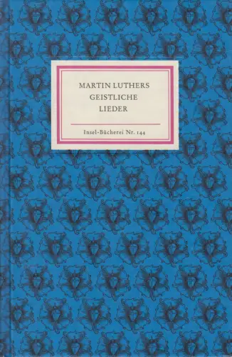 Insel-Bücherei 144, Martin Luthers Geistliche Lieder. 1983, Insel-Verlag