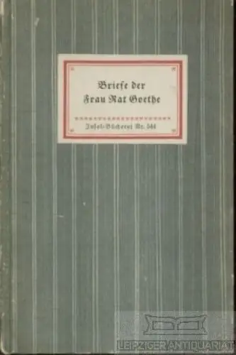 Insel-Bücherei 544, Briefe der Frau Rat Goethe, Bach, Rudolf. 1949, Insel-Verlag