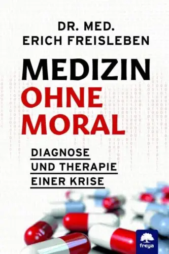 Buch: Medizin ohne Moral, Freisleben, Erich, 2020, Freya, gebraucht, sehr gut