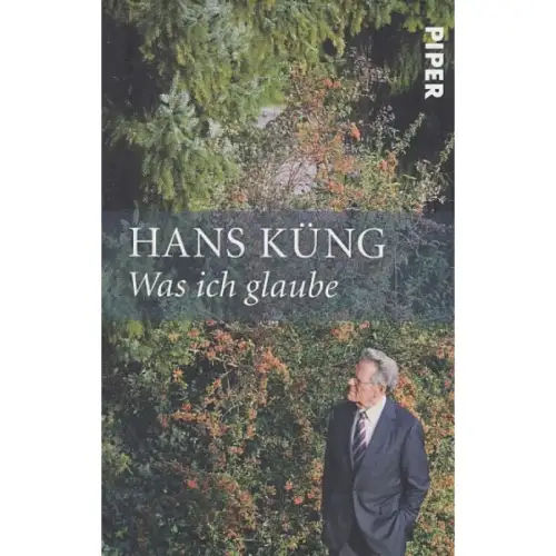Buch: Was ich glaube, Küng, Hans. 2009, Piper Verlag, gebraucht, sehr gut
