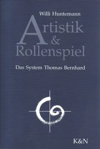 Buch: Artistik und Rollenspiel, Das System Thomas Bernhard, Huntemann, Willi