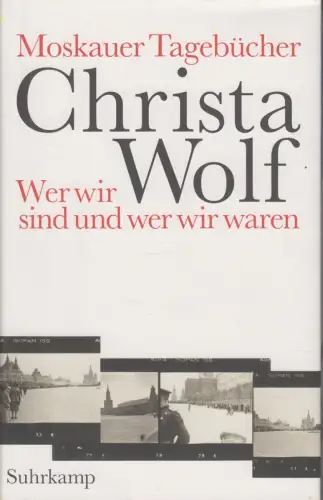 Buch: Moskauer Tagebücher, Wolf, Christa. 2014, Suhrkamp Verlag