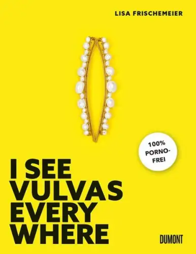Buch: I see Vulvas everywhere, Frischemeier, Lisa, 2023, DuMont, sehr gut