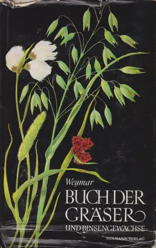 Buch: Buch der Gräser und Binsengewächse, Weymar, Herbert. 1972, Neumann  Verlag