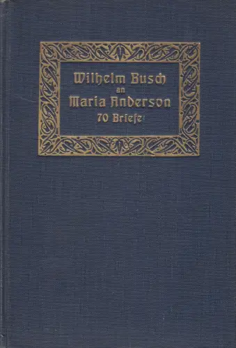 Buch: Wilhelm Busch an Maria Anderson - 70 Briefe, 1908, Volckmann