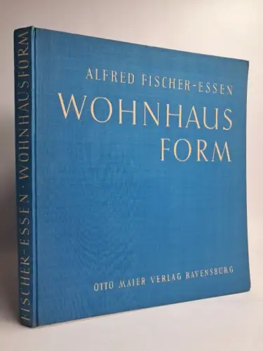 Buch: Wohnhausform - Wege zur Gestaltung, Alfred Fischer-Essen, 1950, Ravensburg