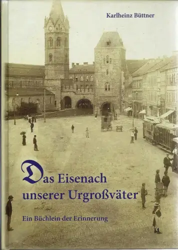 Buch: Das Eisenach unserer Urgroßväter, Büttner, Karlheinz, 2011, Ideenteufel