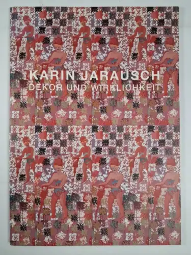 Buch: Karin Jarausch - Dekor und Wirklichkeit, 2007, Hasenverlag, signiert