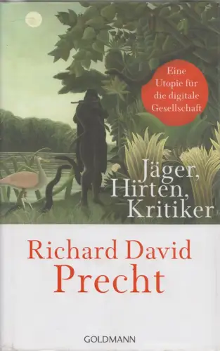 Buch: Jäger, Hirten, Kritiker, Precht, Richard David. 2018, gebraucht, sehr gut