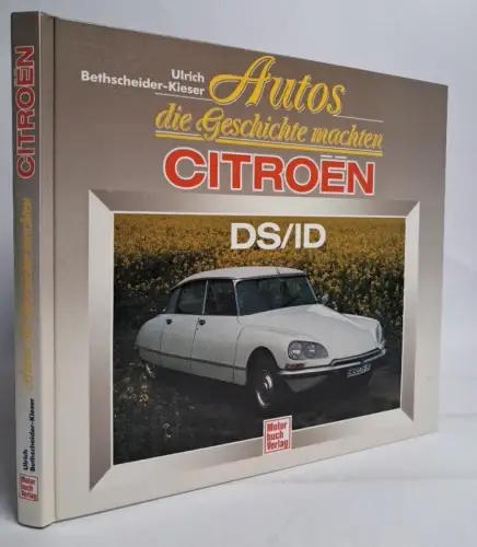 Buch: Autos die Geschichte machten - Citroen DS/ID, Ulrich Bethscheider-Kieser