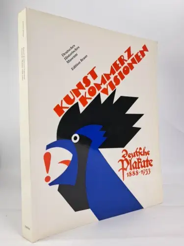 Ausstellungskatalog: Kunst! Kommerz! Visionen! Deutsche Plakate 1888-1933, Braus