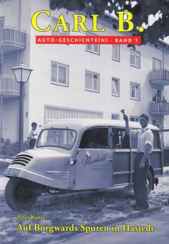 Buch: Auf Borgwards Spuren in Hastedt, Kurze, Peter, Carl B. Auto-Geschichten 1