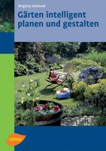 Buch: Gärten intelligent planen und gestalten, Kleinod, Brigitte, 2004, Ulmer