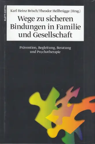 Buch: Wege zu sicheren Bindungen in Familie und Gesellschaft, Brisch, Karl Heinz