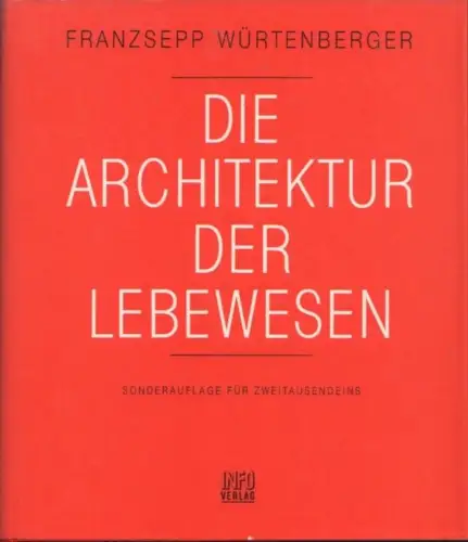 Buch: Die Architektur der Lebewesen, Würtenberger, Franzsepp. 1989, Info Verlag