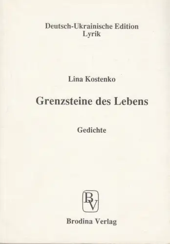 Buch: Grenzsteine des Lebens, Gedichte, Kostenko, Lina, 1998, Brodina Verlag