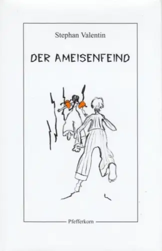 Buch: Der Ameisenfeind, Valentin, Stephan. 2000, Pfefferkorn Verlag, Roman