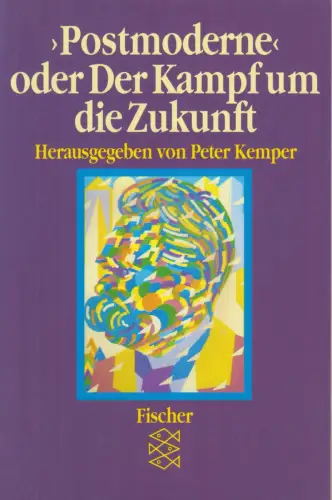 Buch: Postmoderne oder Der Kampf um die Zukunft, Kemper, Peter. 1988