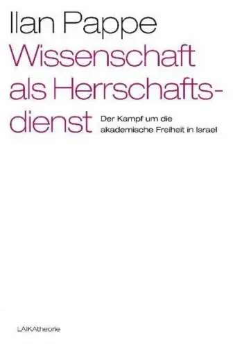 Buch: Wissenschaft als Herrschaftsdienst? Pappe, Ilan, 2011, LAIKA-Verlag