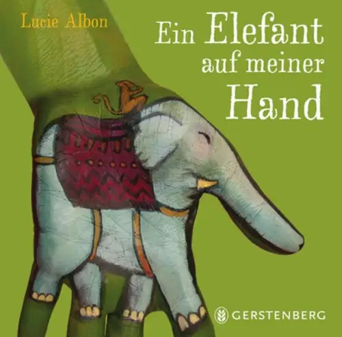 Buch: Ein Elefant auf meiner Hand, Albon, Lucie, 2009, Gerstenberg, sehr gut